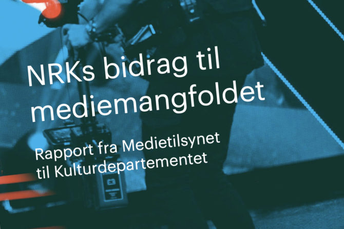 Medietilsynet Med NRK-rapport Til Kultur- Og Likestillingsministeren - NOPA